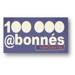 100 000 abonnés à quechoisir.org 100 000 abonnés à quechoisir.org